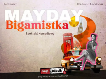 Gorzów Wielkopolski Wydarzenie Spektakl MAYDAY 3 - BIGAMISTKA