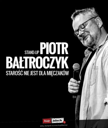 Myślibórz Wydarzenie Kabaret Piotr Bałtroczyk Stand-up: Starość nie jest dla mięczaków