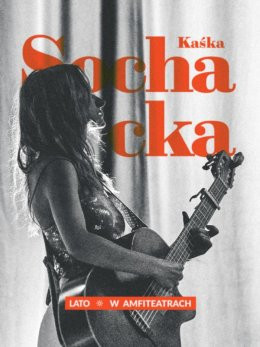 Gorzów Wielkopolski Wydarzenie Koncert Kaśka Sochacka - Lato w Amfiteatrach