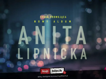 Gorzów Wielkopolski Wydarzenie Koncert Anita Lipnicka "Śnienie" | Koncert promujący nowy album