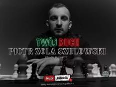 Gorzów Wielkopolski Wydarzenie Stand-up Hype-art prezentuje: Piotr Zola Szulowski - program 'Twój ruch'